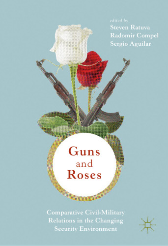 ﻿Guns & Roses: روابط نظامی-نظامی تطبیقی ​​در محیط امنیتی در حال تغییر