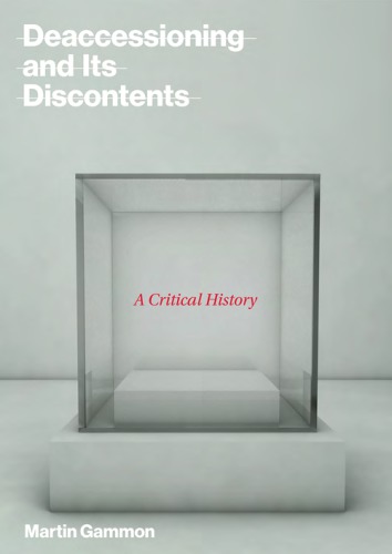 ﻿Deaccessioning و نارضایتی های آن: یک تاریخ انتقادی