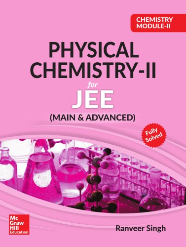 ﻿Chemistry Module II Physical Chemistry II برای IIT JEE اصلی و پیشرفته Ranveer Singh McGraw Hill Education