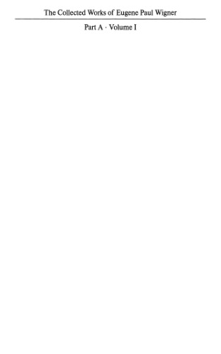 ﻿مجموعه آثار یوجین پل ویگنر. بخش A، مقالات علمی. جلد 1