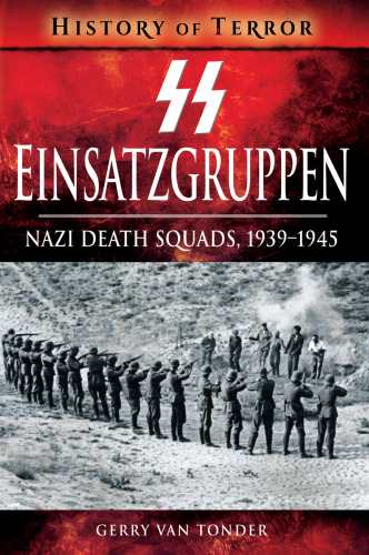 ﻿SS Einsatzgruppen: جوخه های مرگ نازی، 1939-1945