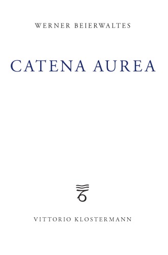 ﻿Catena Aurea: مطالعاتی در مورد آگوستین، فلوطین، اریوجنا، توماس آکویناس، نیکلاس کوسانوس.
