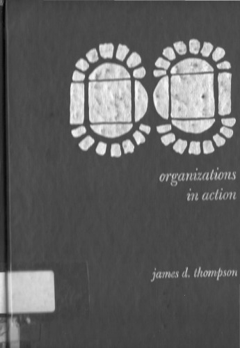 ﻿سازمان ها در عمل: مبانی علوم اجتماعی نظریه اداری