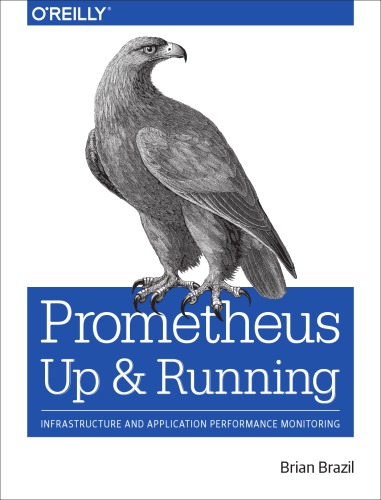 ﻿Prometheus: Up & Running: زیرساخت و عملکرد نظارت بر عملکرد