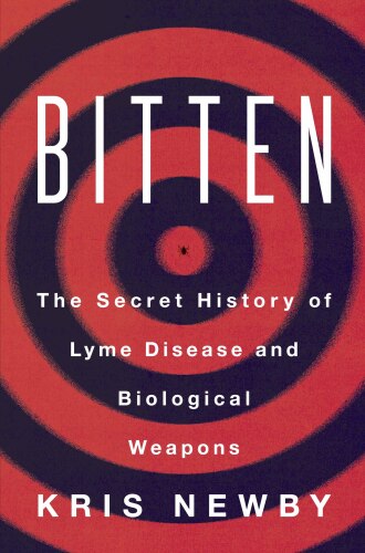 ﻿Bitten: The Secret History of Lyme Disease and Biological Warfare