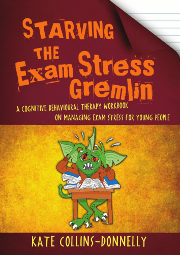 ﻿گرملین استرس امتحان گرسنگی: کتاب کار درمان شناختی رفتاری در مدیریت استرس امتحان برای جوانان