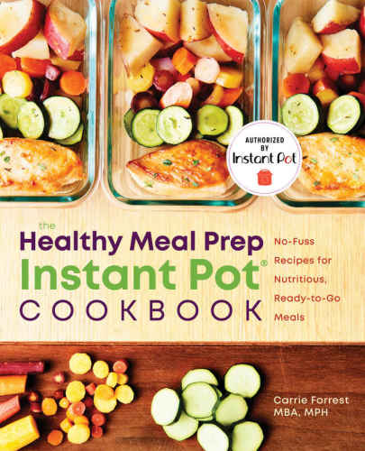 ﻿کتاب آشپزی Instant Meal Prep Instant Pot®: دستور العمل های بی دردسر برای وعده های غذایی مغذی و آماده