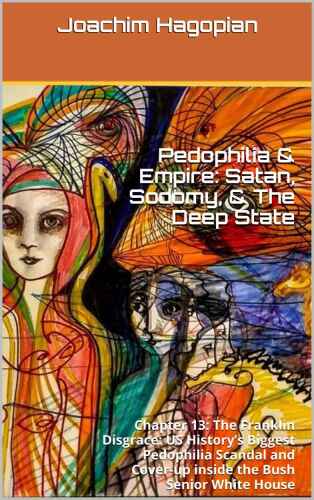 ﻿پدوفیلیا و امپراتوری: شیطان، لواط و دولت عمیق: فصل 13: رسوایی فرانکلین: بزرگترین رسوایی و سرپوش گذاشتن بر پدوفیلیا در تاریخ ایالات متحده در داخل کاخ سفید بوش