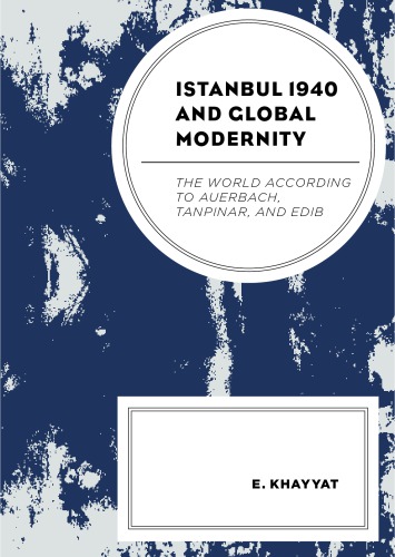 ﻿استانبول 1940 و مدرنیته جهانی: جهان از نظر اورباخ، تانپینار و ادیب