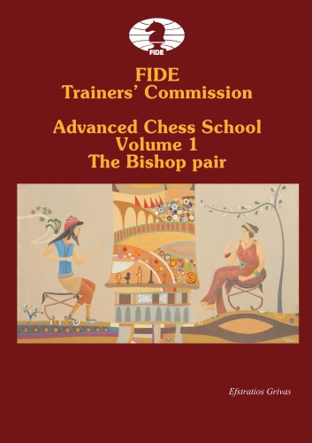 ﻿FIDE Trainers’ Commission Advanced Chess School Volume 1. The Bishop Pair