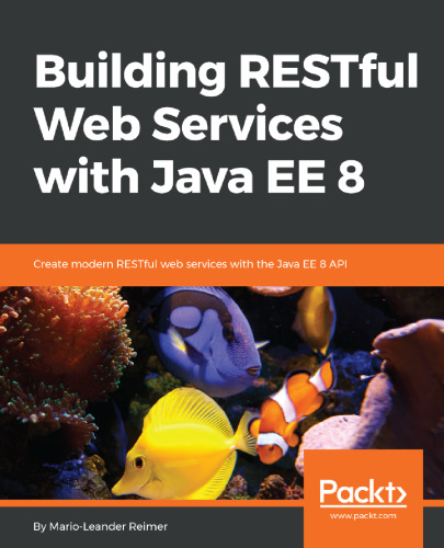 ﻿ساخت سرویس های وب RESTful با Java EE 8: ایجاد وب سرویس های مدرن RESTful با Java EE 8 API