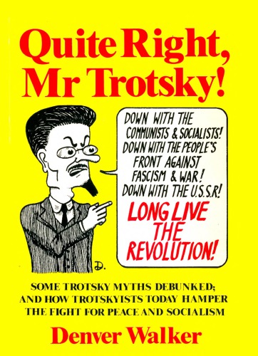 ﻿کاملاً درست است، آقای تروتسکی! برخی از افسانه‌های تروتسکی رد شده و چگونه تروتسکیست‌ها امروز مبارزه برای صلح و سوسیالیسم را مختل می‌کنند.