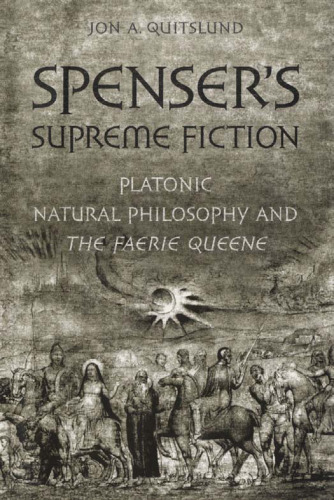 ﻿Spenser’s Supreme Fiction: History Natural Platonic and the Faerie Queene