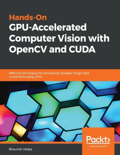 ﻿Hands-On GPU-Accelerated Vision Computer with OpenCV and CUDA: تکنیک های موثر برای پردازش داده های تصویر پیچیده در زمان واقعی با استفاده از GPU