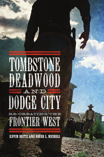 ﻿Tombstone، Deadwood و Dodge City: Recreating the Frontier West