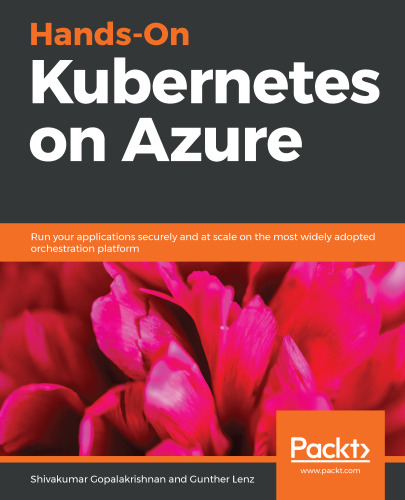 ﻿Hands-On Kubernetes در Azure: برنامه های خود را به طور ایمن و در مقیاس بر روی رایج ترین پلت فرم ارکستراسیون اجرا کنید