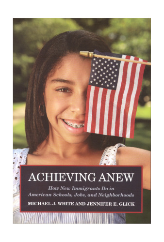﻿دستیابی دوباره: مهاجران جدید چگونه در مدارس، مشاغل و محله های آمریکایی عمل می کنند