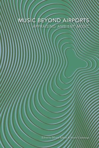 ﻿Music Beyond Airports: Appraising Music Ambient