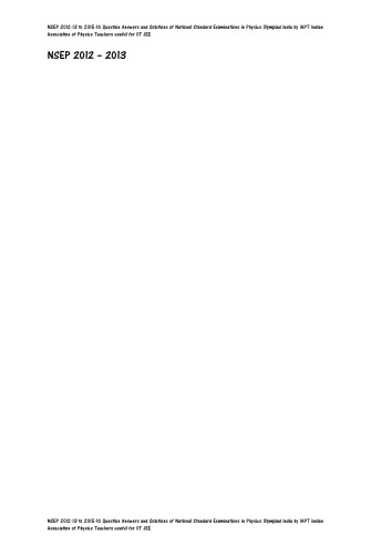 ﻿NSEP 2012-13 تا 2015-16 پاسخ سوالات و راه حل های امتحانات استاندارد ملی در المپیاد فیزیک هند توسط انجمن معلمان فیزیک هند IAPT مفید برای IIT JEE