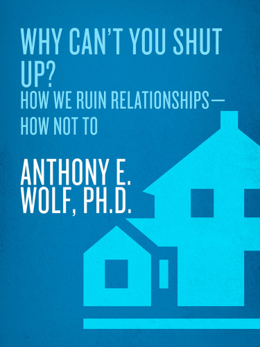 ﻿چرا نمی‌توانی خفه شوی؟: چگونه روابط را خراب می‌کنیم - چگونه نه