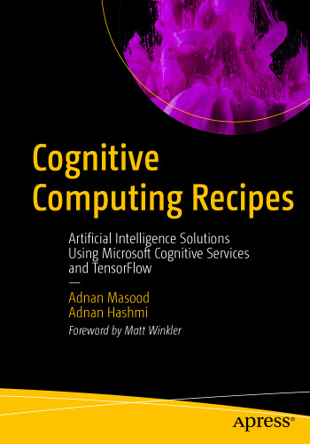 ﻿دستور العمل های محاسبات شناختی: راه حل های هوش مصنوعی با استفاده از خدمات شناختی مایکروسافت و TensorFlow