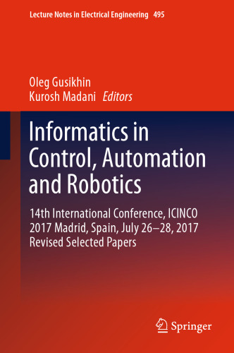 ﻿انفورماتیک در کنترل، اتوماسیون و رباتیک: چهاردهمین کنفرانس بین المللی، ICINCO 2017 مادرید، اسپانیا، 26-28 جولای 2017 مقالات منتخب اصلاح شده
