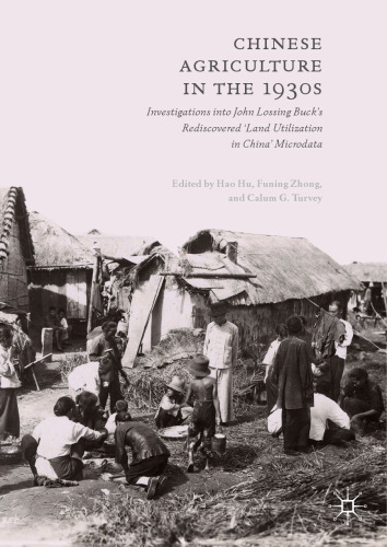 ﻿کشاورزی چین در دهه 1930: تحقیقات در مورد ریزداده های جان لسینگ باک کشف مجدد «استفاده از زمین در چین»