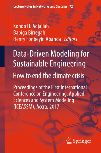 ﻿مدل سازی داده محور برای مهندسی پایدار: مجموعه مقالات اولین کنفرانس بین المللی مهندسی، علوم کاربردی و مدل سازی سیستم (ICEASSM)، آکرا، 2017