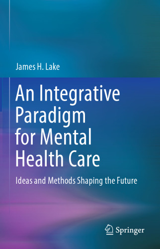 ﻿پارادایم یکپارچه برای مراقبت از سلامت روان: ایده‌ها و روش‌هایی که آینده را شکل می‌دهند