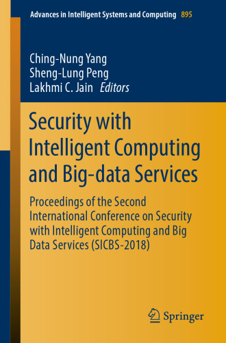 ﻿امنیت با محاسبات هوشمند و خدمات داده بزرگ: مجموعه مقالات دومین کنفرانس بین المللی امنیت با محاسبات هوشمند و خدمات بزرگ داده (SICBS-2018)