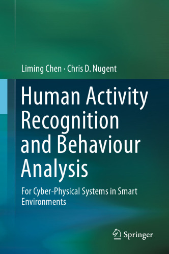 ﻿شناسایی فعالیت های انسانی و تحلیل رفتار: برای سیستم های فیزیکی-سایبری در محیط های هوشمند