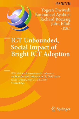 ﻿ICT نامحدود، تأثیر اجتماعی Bright ICT Adoption: IFIP WG 8.6 کنفرانس بین المللی انتقال و انتشار فناوری اطلاعات، TDIT 2019، آکرا، غنا، 21 تا 22 ژوئن 2019، مجموعه مقالات