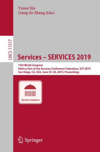 ﻿خدمات – SERVICES 2019: پانزدهمین کنگره جهانی، به عنوان بخشی از فدراسیون کنفرانس خدمات، SCF 2019، سن دیگو، کالیفرنیا، ایالات متحده آمریکا، 25 تا 30 ژوئن 2019، مجموعه مقالات برگزار شد