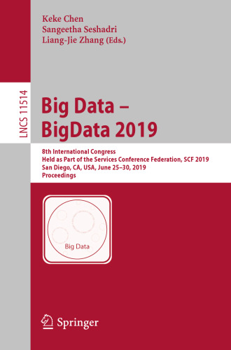 ﻿BigData – BigData 2019: هشتمین کنگره بین المللی، به عنوان بخشی از فدراسیون کنفرانس خدمات، SCF 2019، سن دیگو، کالیفرنیا، ایالات متحده آمریکا، 25 تا 30 ژوئن 2019، مجموعه مقالات برگزار شد