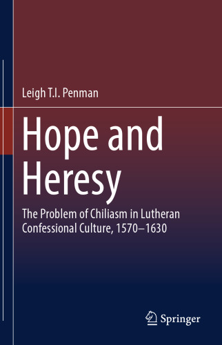 ﻿امید و بدعت: مشکل شیلیاسم در فرهنگ اعترافات لوتری، 1570-1630