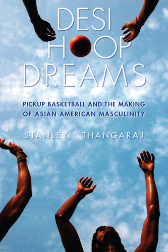 ﻿Desi Hoop Dreams: بسکتبال وانت و ساخت مردانگی آمریکایی آسیایی