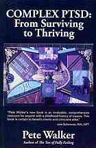 ﻿PTSD پیچیده: از زنده ماندن تا رشد: راهنما و نقشه ای برای بهبودی از ترومای دوران کودکی