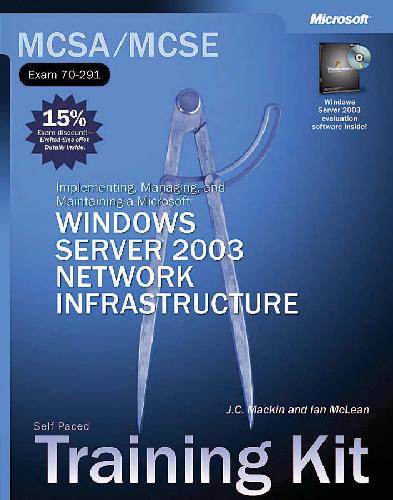 ﻿MCSA / MCSE کیت آموزش خودآزمایی: پیاده سازی ، مدیریت و نگهداری زیرساخت های Microsoft Windows Server 2003 Netwrk: آزمون 70-291