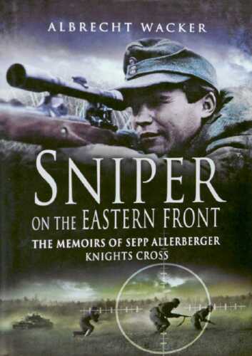 ﻿تیرانداز در جبهه شرقی - خاطرات SEPP Alerberberger Knights Cross