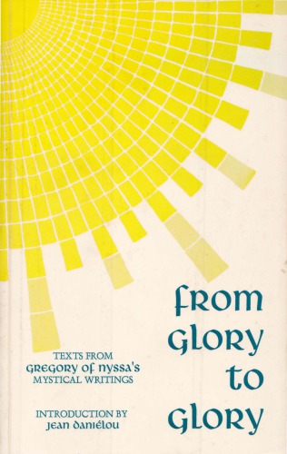 ﻿از شکوه تا جلال: متن هایی از نوشته های عرفانی گریگوری نیسا با انتخاب و معرفی ژان دانیلو