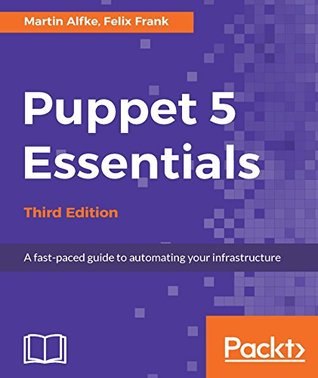 ﻿Puppet 5 Essentials: راهنمای سریع برای خودکارسازی زیرساخت شما