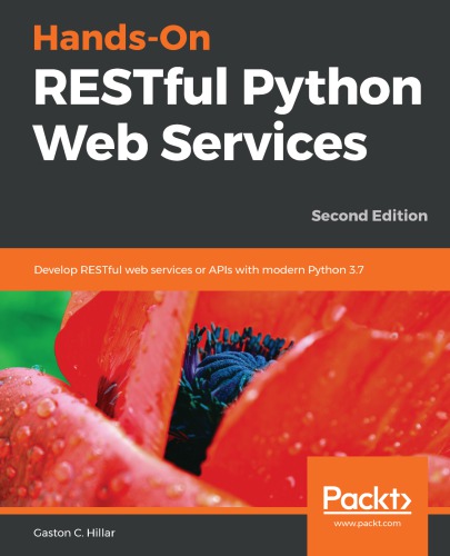 ﻿Hands-On RESTful Python Web Services: توسعه خدمات وب یا API های RESTful با مدرن Python 3.7 ، نسخه 2