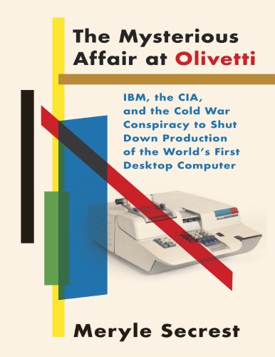 ﻿ماجرای مرموز در Olivetti: IBM، CIA، و توطئه جنگ سرد برای متوقف کردن تولید اولین رایانه رومیزی جهان
