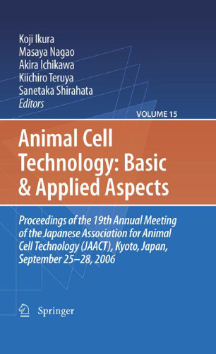 فناوری Cell Cell: Basic & amp؛ جنبه های کاربردی: مقالات 19 نشست سالانه انجمن ژاپنی فن آوری سلول های حیوانات (JAACT)، کیوتو، ژاپن، 25-28 سپتامبر 2006
