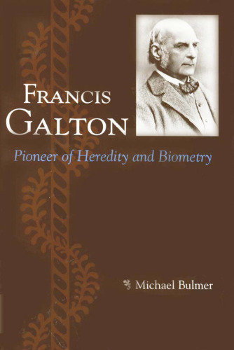 Francis Galton: پیشگام وراثت و بیومتری