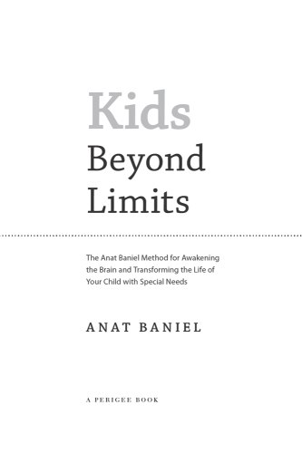 ﻿Kids Beyond Limits: روش Anat Baniel برای بیدار کردن مغز و تغییر زندگی کودک شما با نیازهای ویژه
