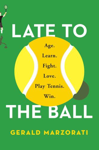 ﻿Late to the Ball: Age. یاد بگیرید. مبارزه کن عشق تنیس بازی کن برنده شوید.
