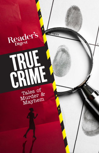 ﻿Reader’s Digest True Crime: Tales of Murder