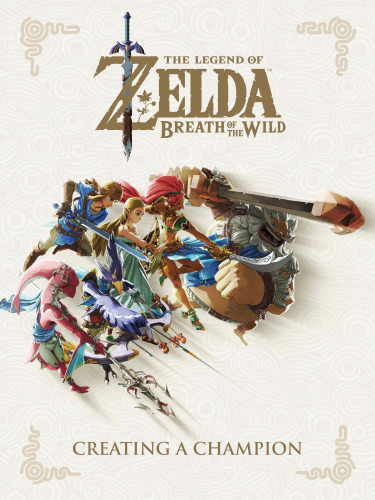 ﻿The Legend of Zelda: Breath of the Wild--Creating a Champion [,  ed.]
 9785067005