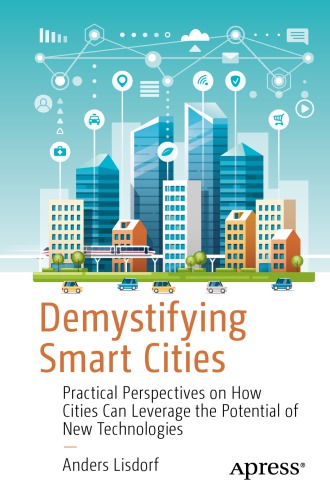 ﻿ابهام زدایی از شهرهای هوشمند: دیدگاه های عملی در مورد اینکه چگونه شهرها می توانند از پتانسیل فناوری های جدید استفاده کنند